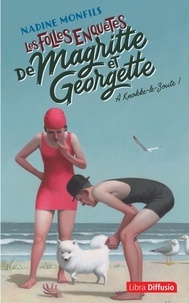 Télécharger des livres Android gratuitement A Knokke-le-Zoute !  - Les folles enquêtes de Magritte et Georgette par Nadine Monfils 9782379321955