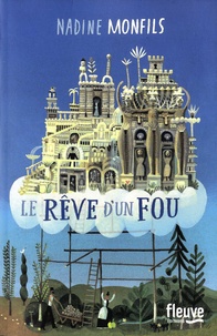 Rapidshare télécharger des livres gratuits Le rêve d'un fou  - Fiction d'après la vie du Facteur Cheval 9782265116313 (French Edition)