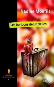 Nadine Monfils - Les enquêtes du commissaire Léon 7 - Les bonbons de Bruxelles.