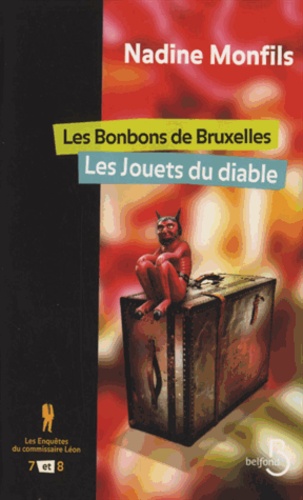 Nadine Monfils - Les enquêtes du commissaire Léon Tomes 7 et 8 : Les Bonbons de Bruxelles ; Les Jouets du diable.