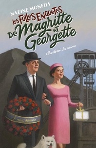 Nadine Monfils - Les folles enquêtes de Magritte et Georgette  : Charleroi du crime.