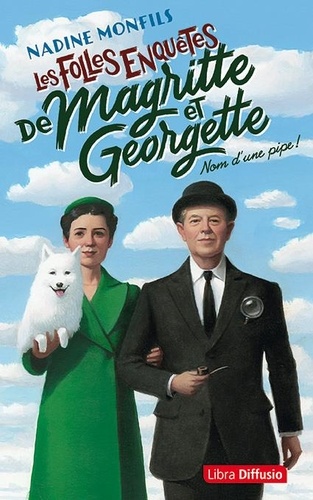 Les folles enquêtes de Magritte et Georgette  Nom d'une pipe ! - Edition en gros caractères