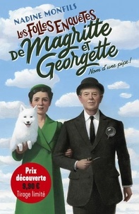 Nadine Monfils - Nom d'une pipe ! - Les Folles enquêtes de Magritte et Georgette.