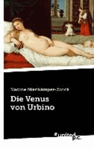 Nadine Nienkämper-Zwick - Die Venus von Urbino.