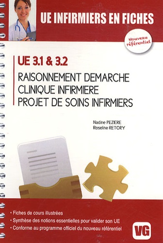 Nadine Pézière et Roseline Retory - Raisonnement et démarche, clinique infirmière, projet de soins infirmiers - UE 3.1 & 3.2.