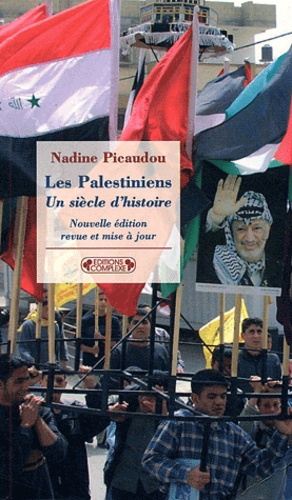 Nadine Picaudou - Les Palestiniens, un siècle d'histoire.