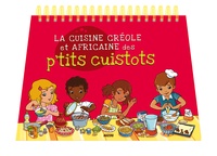 Nadine Picheny-Franck et Edith Fargnier - La cuisine créole et africaine des p'tits cuistots.