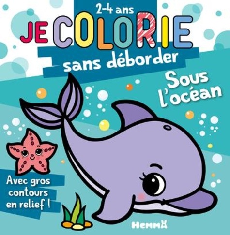 Nadine Piette - Je colorie sans déborder (2-4 ans) - Sous l'océan T72.