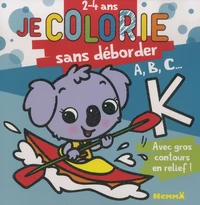 Je colorie sans déborder A, B, C...