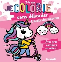Nadine Piette - Je colorie sans déborder - L'école des licornes.