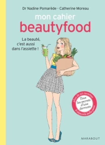 Nadine Pomarède et Catherine Moreau - Mon cahier Beautyfood.