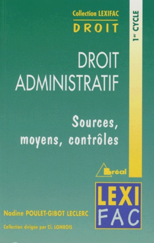 Nadine Poulet-Gibot Leclerc - Droit administratif - Sources, moyens, contrôles.