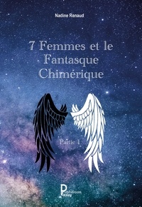 Nadine Renaud - 7 Femmes et le Fantasque Chimérique Partie 1.