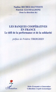Nadine Richez-Battesti et Patrick Gianfaldoni - Les banques coopératives en France - Le défi de la performance et de la solidarité.