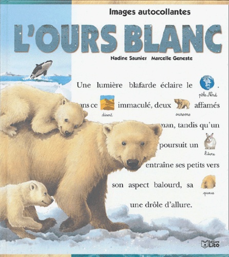 Nadine Saunier et Marcelle Geneste - L'ours blanc - Avec images autocollantes.