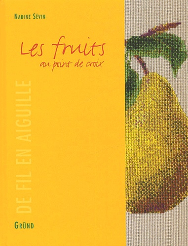 Nadine Sévin - Les Fruits Au Point De Croix.