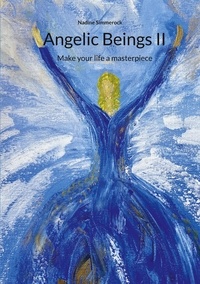 Nadine Simmerock - Angelic Beings II - Make your life a masterpiece.