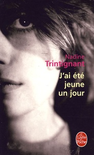 Nadine Trintignant - J'ai été jeune un jour.