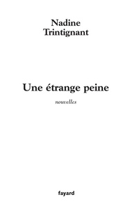 Nadine Trintignant - Une étrange peine - nouvelles.