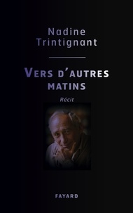 Nadine Trintignant - Vers d'autres matins.