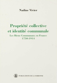 Nadine Vivier - Propriété collective et identité communale : les biens communaux en France, 1750-1914.