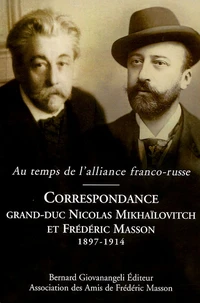 Correspondance entre le grand duc Nicolas Mikhaïlovitch de Russie et Frédéric Masson 1897-1914