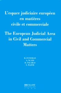 Nadine Watté et R Fentiman - L'Espace Judiciaire Europeen En Matieres Civile Et Commerciale : The European Judicial Area In Civil And Commercial Matters.