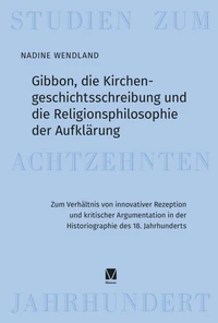 Gibbon, die Kirchengeschichtsschreibung und die Religionsphilosophie der Aufklärung