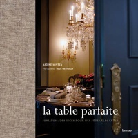 Nadine Winten - La table parfaite; Feriatus : des idées pour des fêtes élégantes.