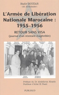 Nadir Bouzar - L'Armée de Libération Nationale Marocaine - Retour sans visa (journal d'un résistant maghrebin).