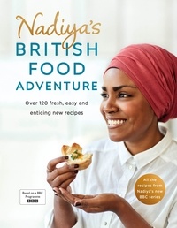 Nadiya Hussain - Nadiya's British Food Adventure - Beautiful British recipes with a twist, from the Bake Off winner &amp; bestselling author of Time to Eat.