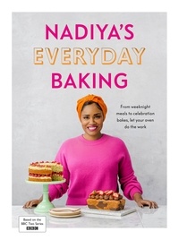 Nadiya Hussain - Nadiya’s Everyday Baking - Over 95 simple and delicious new recipes as featured in the BBC2 TV show.