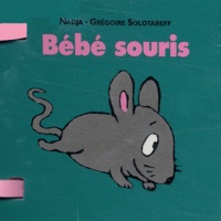  Nadja et Grégoire Solotareff - Bébé souris.