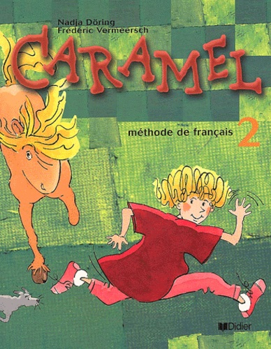 Nadja Döring et Frédéric Vermeersch - Caramel 2 - Méthode de français, Livre de l'élève.