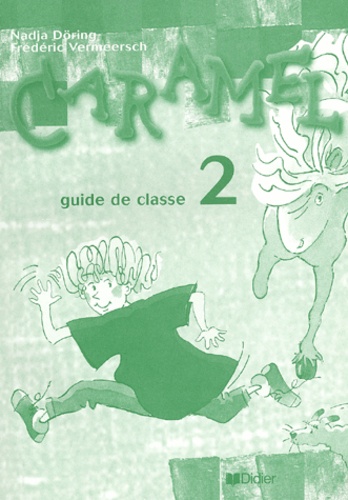 Nadja Döring et Frédéric Vermeersch - Caramel 2 - Guide de classe.