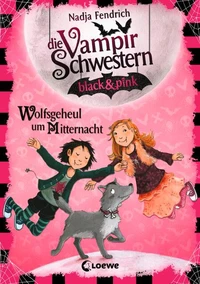 Die Vampirschwestern black & pink (Band 4) - Wolfsgeheul um Mitternacht