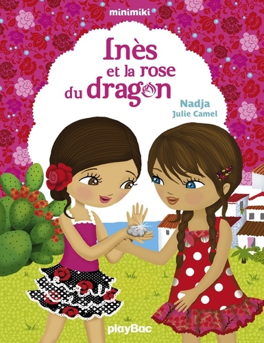 Inès et la rose du dragon. Minimiki Fiction tome 5