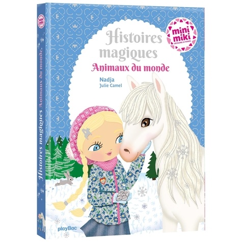  Nadja et Julie Camel - Minimiki  : Histoires magiques - Animaux du monde.