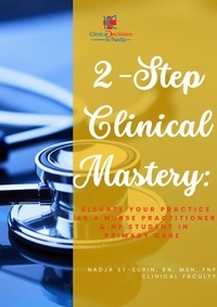  Nadja St-Surin - 2-Step Clinical Mastery: Elevate Your Practice as a Nurse Practitioner and NP Student.