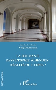 Nadji Rahmania - La Roumanie dans l'espace Schengen, réalité ou utopie ?.