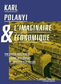 Nadjib Abdelkader et Jérôme Maucourant - Karl Polanyi & l'imaginaire économique.
