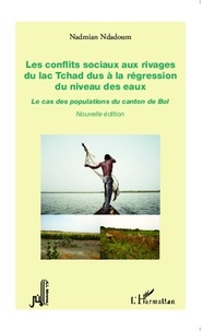 Nadmian Ndadoum - Les conflits sociaux aux rivages du lac Tchad dus à la régression du niveau des eaux - Le cas des populations du canton de Bol.