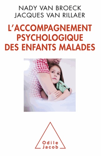 Nady Van Broeck et Jacques Van Rillaer - Accompagnement psychologique des enfants malades (L').