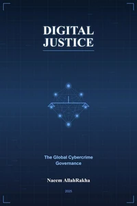 Digital Justice:  The Global Cybercrime Governance