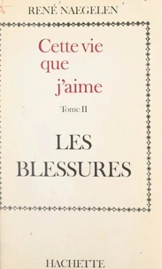 Cette vie que j'aime (2). Les blessures