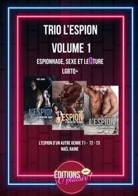 Naël Raine - Trio l'espion - Volume 1 - Espionnage, sexe et leqture.