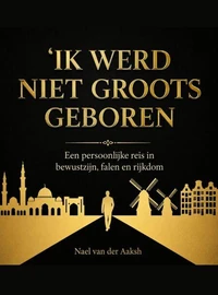 Ik werd niet groots geboren