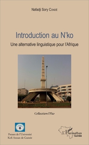 Nafadji Sory Condé - Introduction au N'ko - Une alternative linguistique pour l'Afrique.