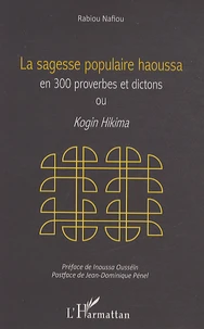La sagesse populaire haoussa en 300 proverbes et dictons ou Kogin Hikima