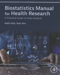 Nafis Faizi et Yasir Alvi - Biostatistics Manual for Health Research - A Practical Guide to Data Analysis.